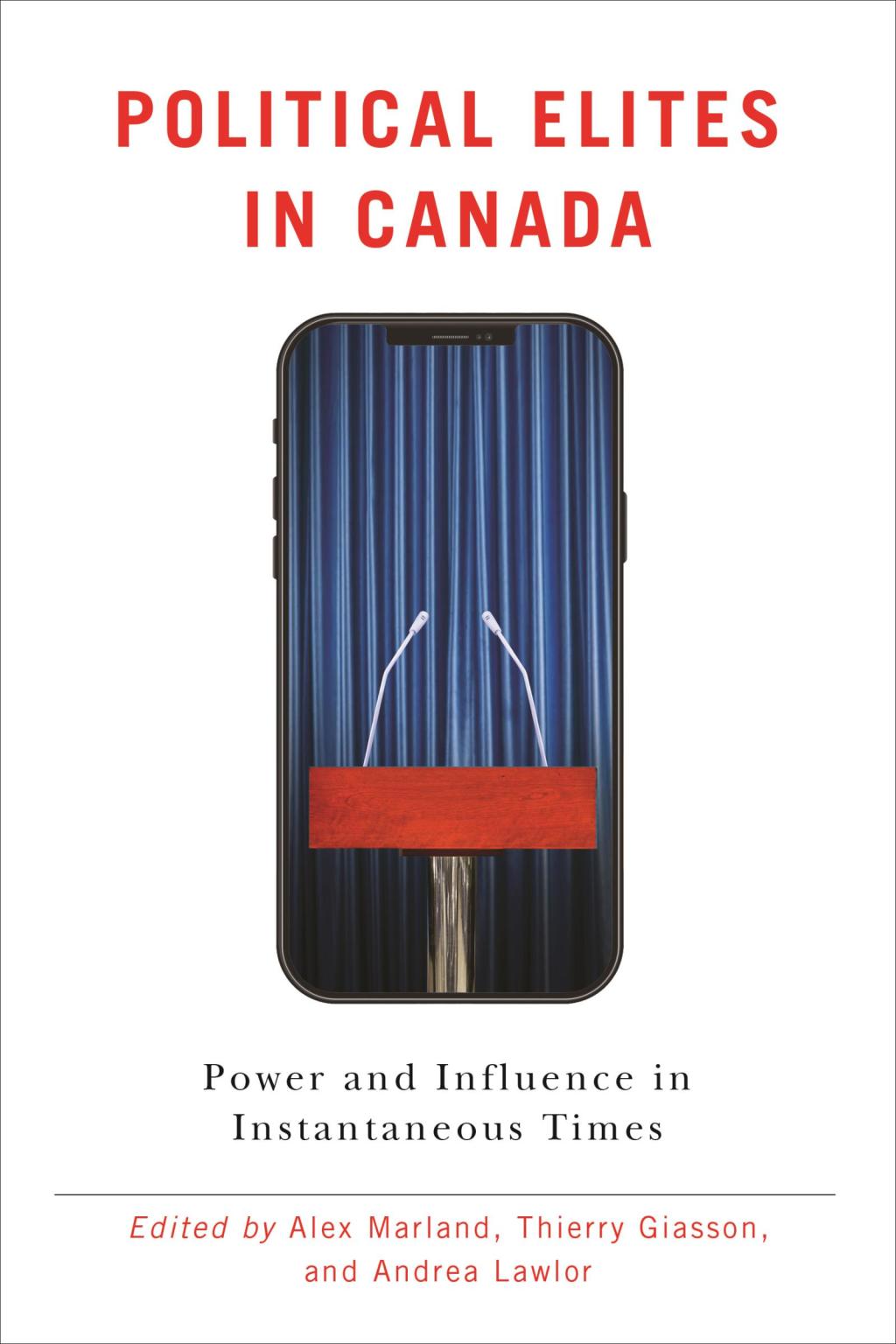 Political Elites in Canada Power and Influence in Instantaneous Times 1st Edition