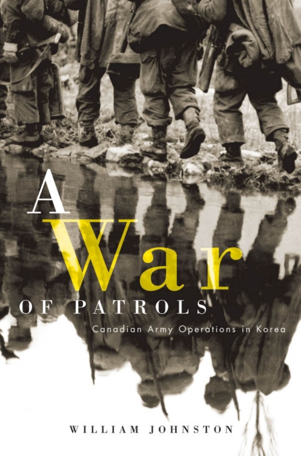 A War of Patrols Canadian Army Operations in Korea 1st Edition