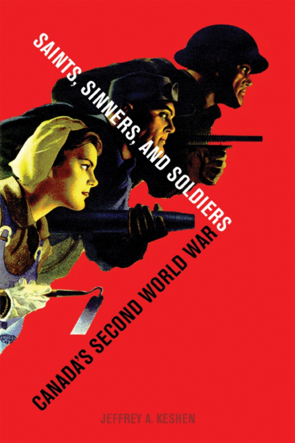 Saints, Sinners, and Soldiers Canada’s Second World  War 1st Edition