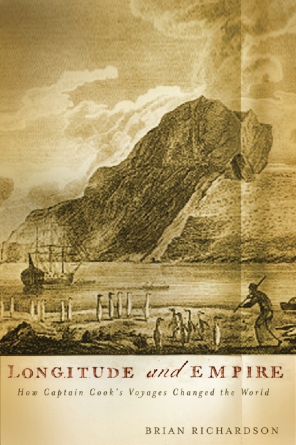 Longitude and Empire How Captain Cook’s Voyages Changed the World 1st Edition