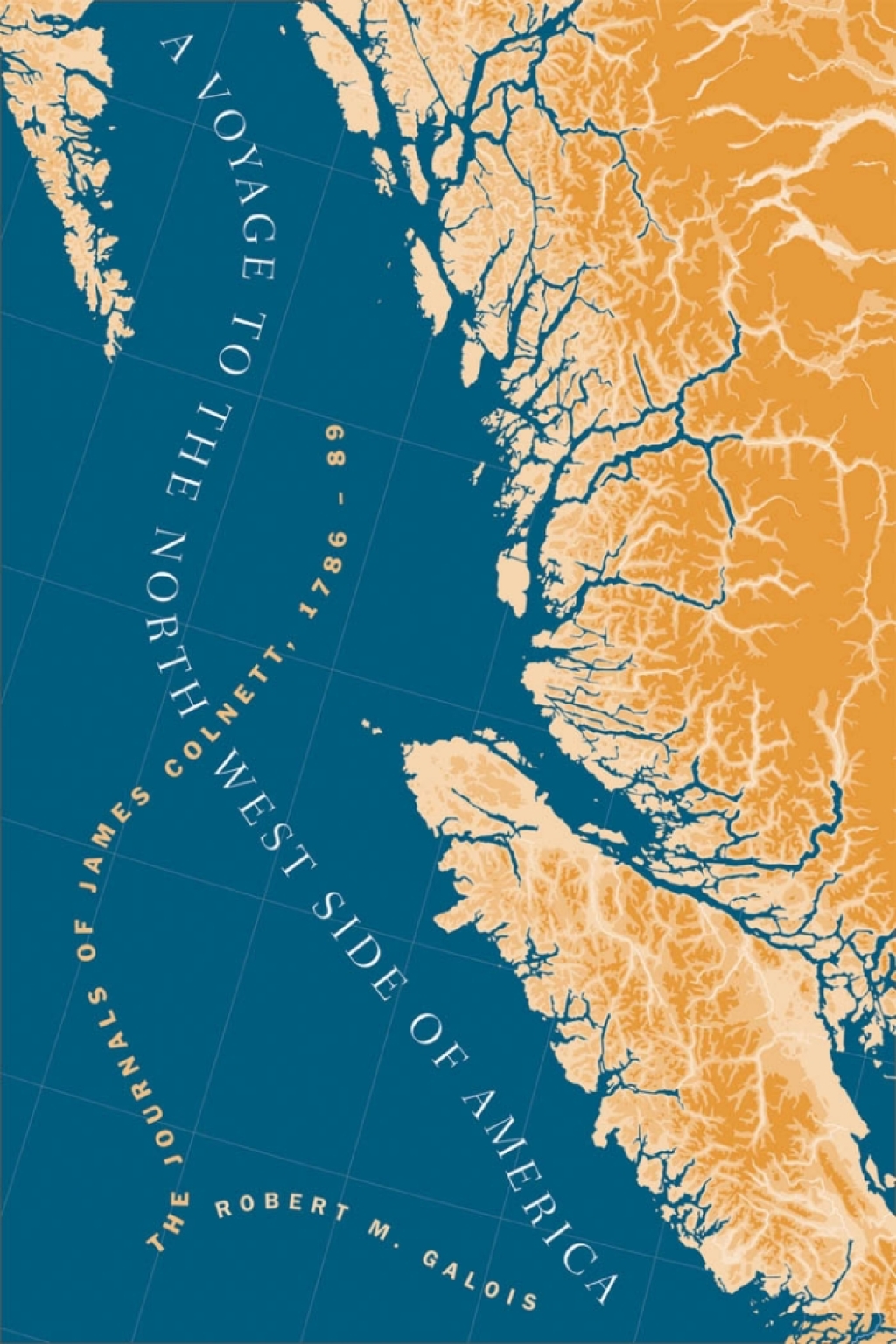 A Voyage to the North West Side of America The Journals of James Colnett, 1786-89 1st Edition
