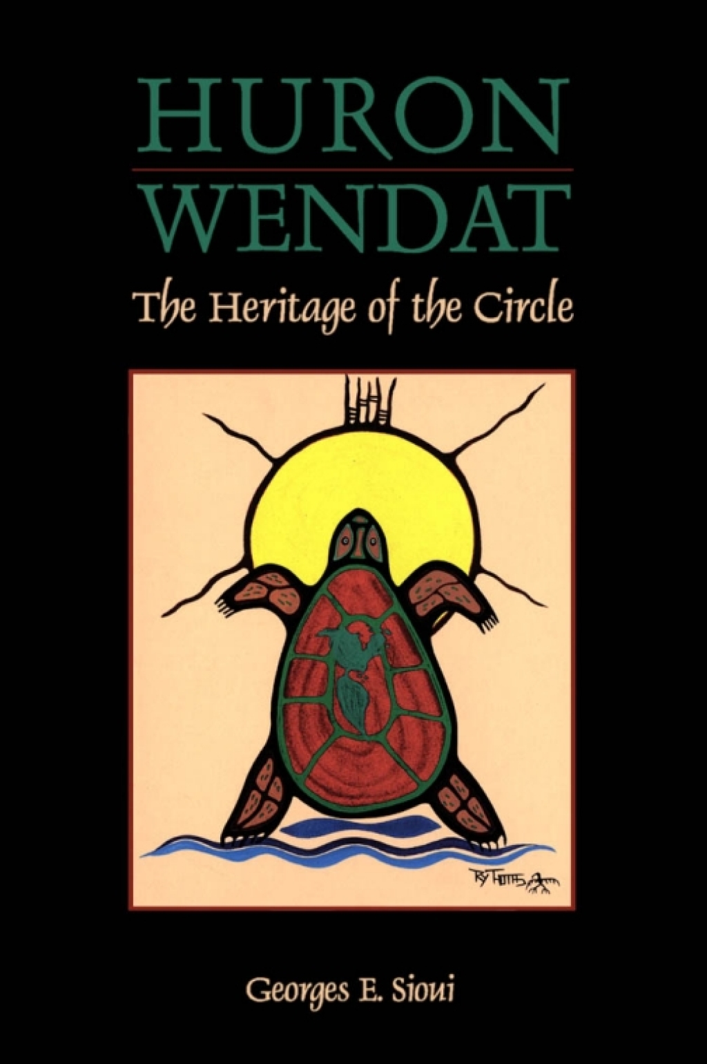 Huron-Wendat The Heritage of the Circle 1st Edition