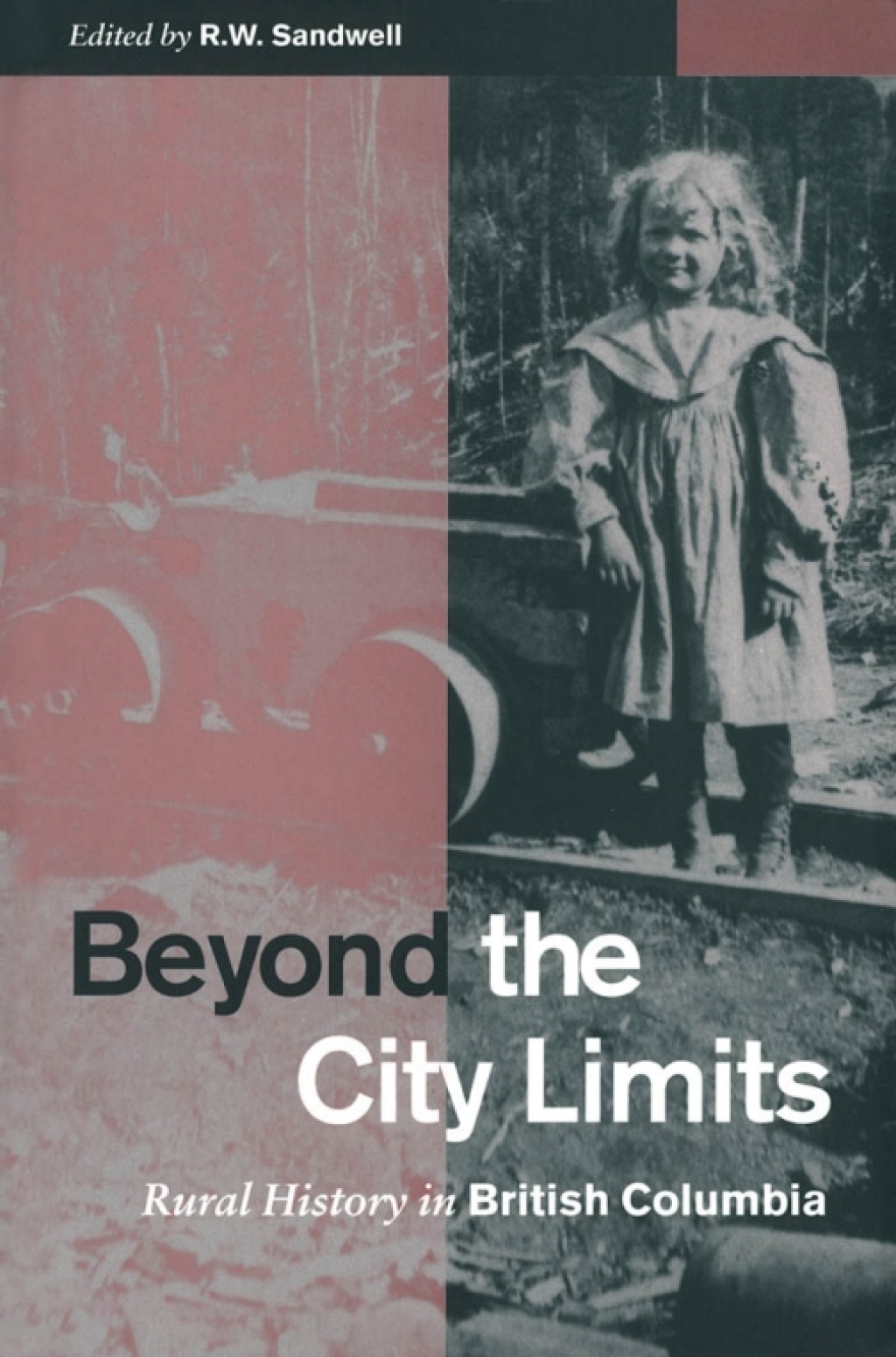 Beyond the City Limits Rural History in British Columbia 1st Edition