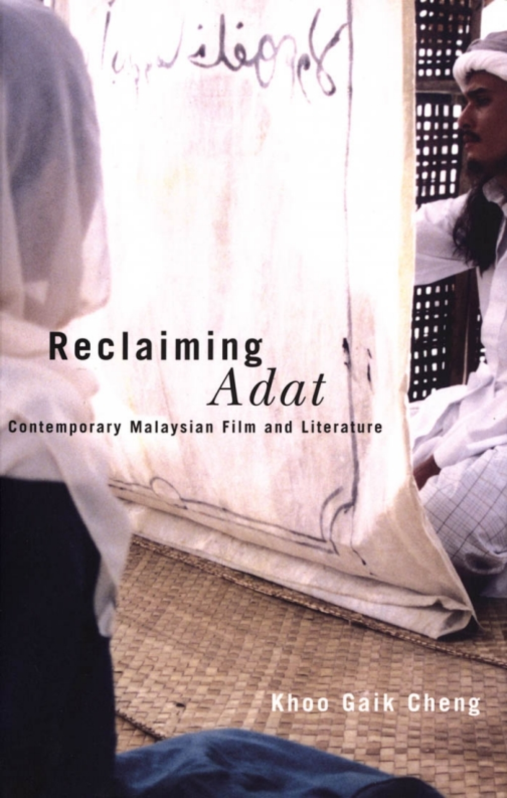 Reclaiming Adat Contemporary Malaysian Film and Literature 1st Edition