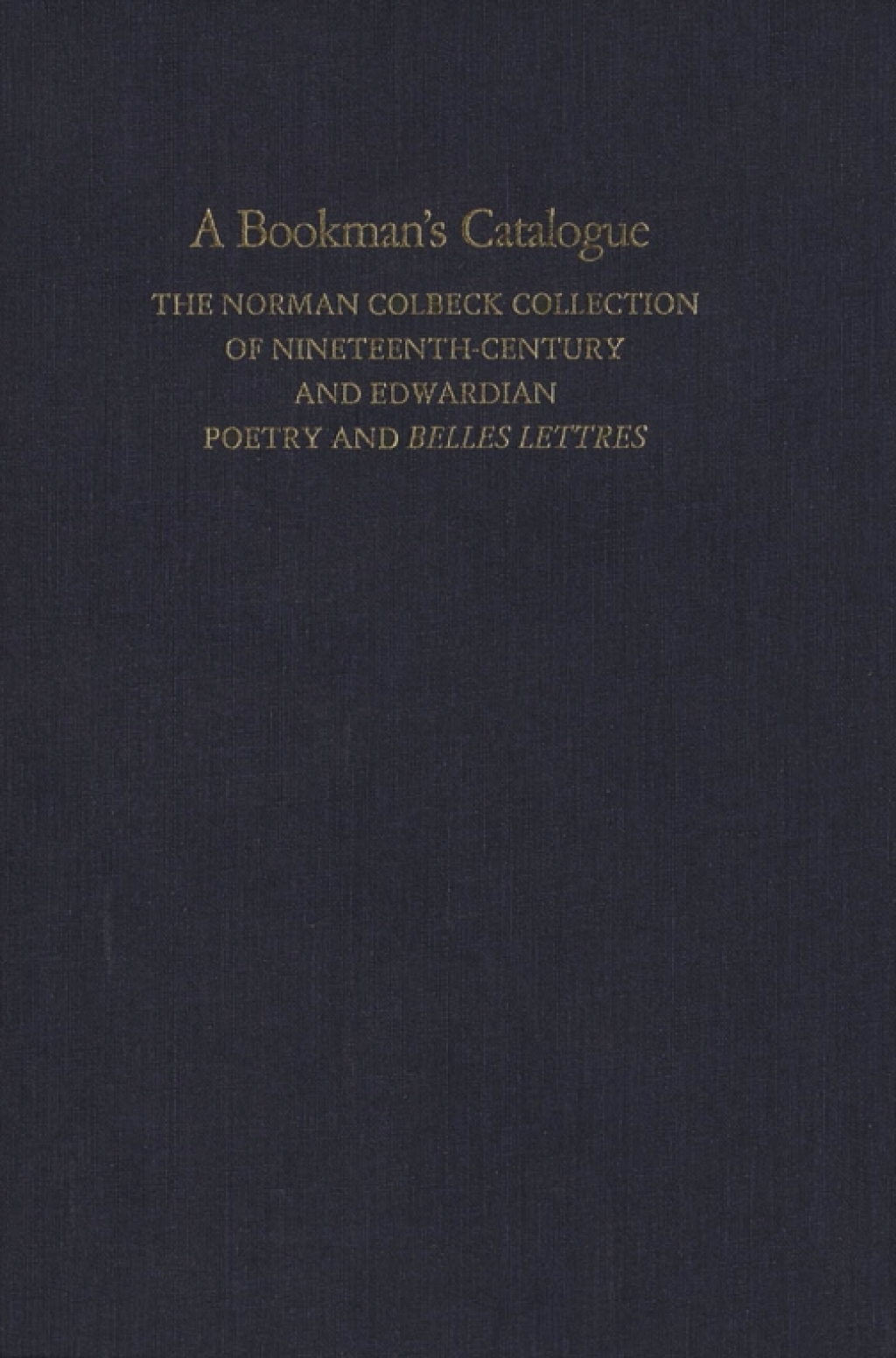 A Bookman’s Catalogue Vol. 2  M-End The Norman Colbeck Collection of Nineteenth-Century and Edwardian Poetry and Belles Lettres
