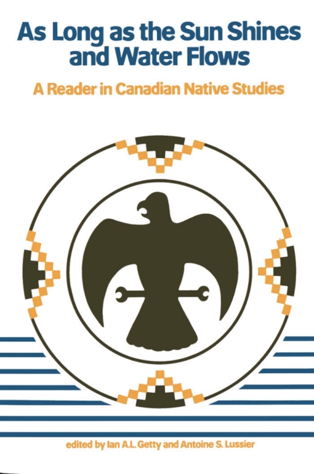 As Long as the Sun Shines and Water Flows A Reader in Canadian Native Studies 1st Edition