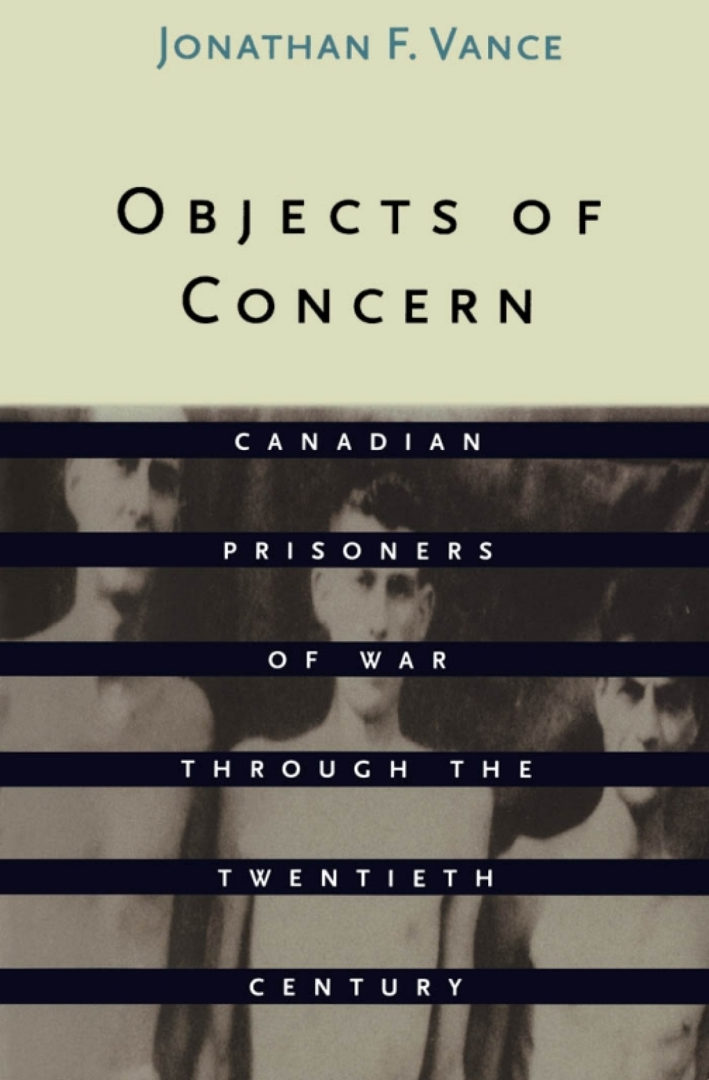 Objects of Concern Canadian Prisoners of War Through the Twentieth Century 1st Edition