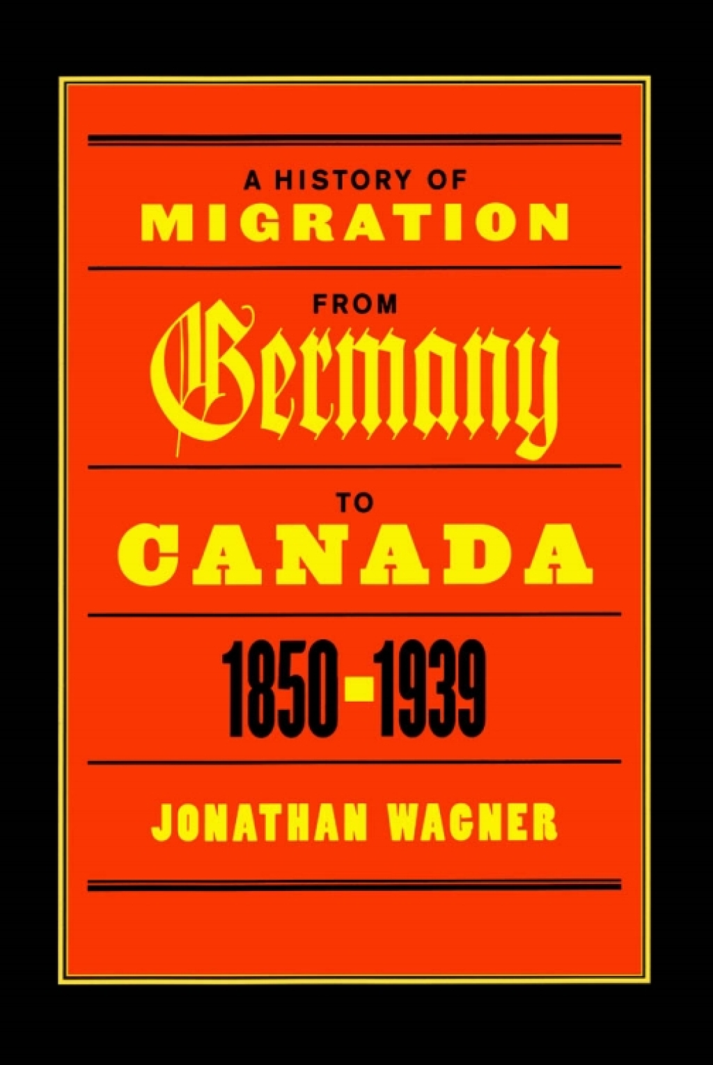 A History of Migration from Germany to Canada, 1850-1939 1st Edition