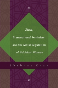 Cover image: Zina, Transnational Feminism, and the Moral Regulation of Pakistani Women 1st edition 9780774812856