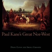 Cover image: Paul Kane's Great Nor-West 1st edition 9780774805490