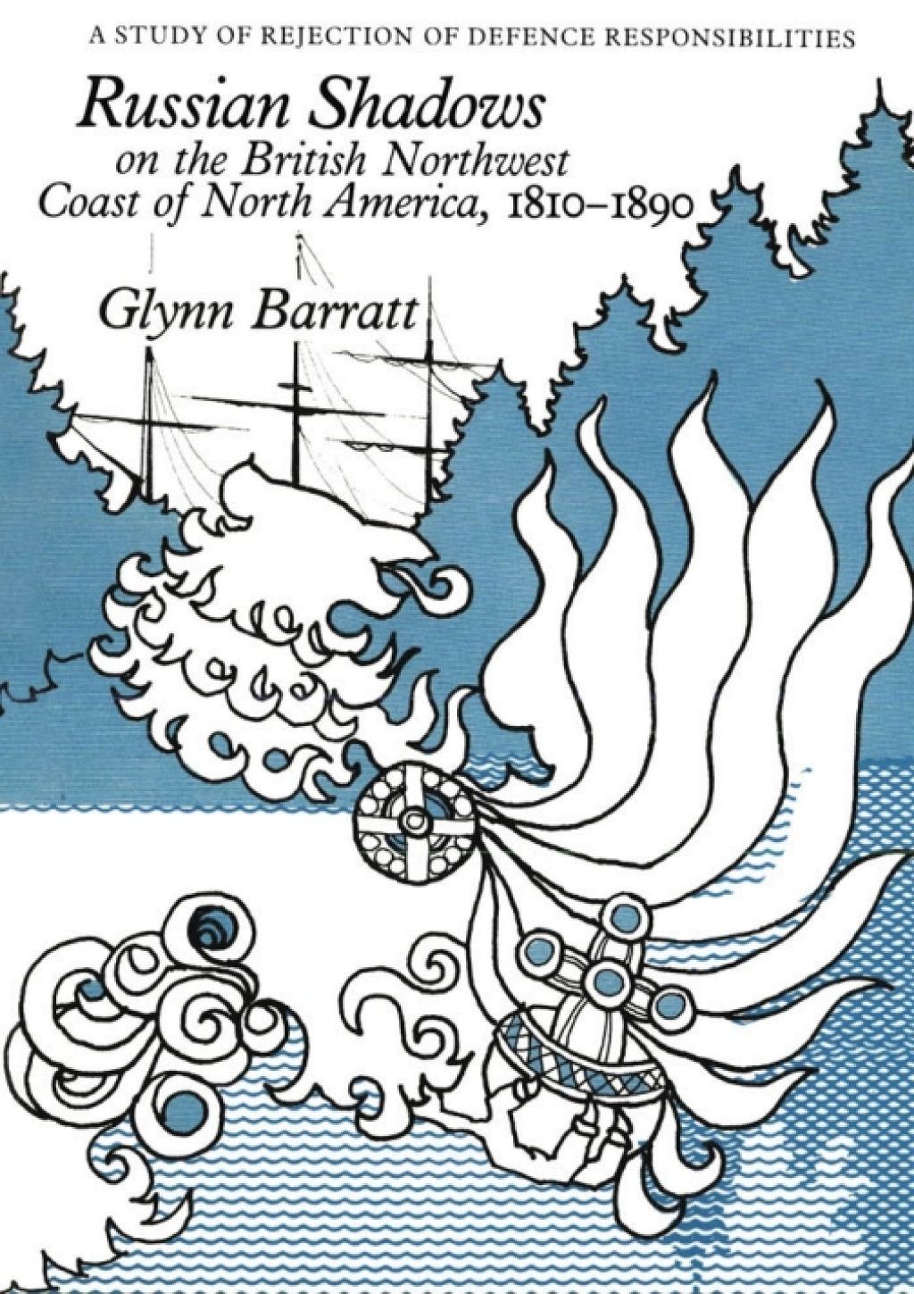 Russian Shadows on the British Northwest Coast of North America, 1810-1890 A Study of Rejection of Defence Responsibilities 1st Edition