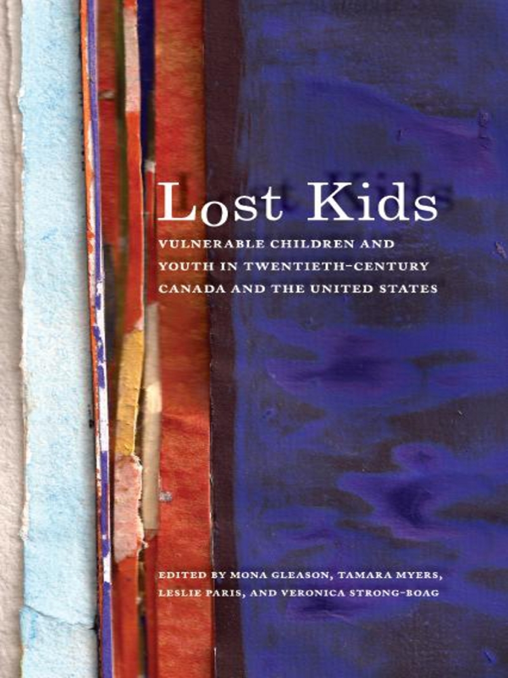 Lost Kids Vulnerable Children and Youth in Twentieth-Century Canada and the United States 1st Edition