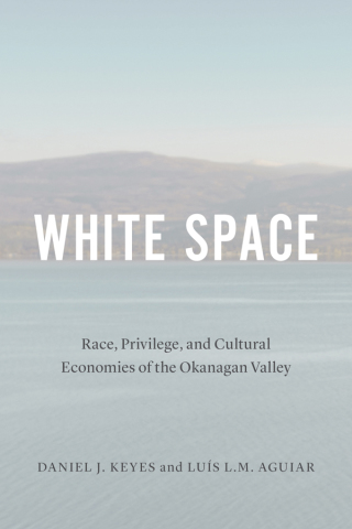 Immagine di copertina: White Space: Race, Privilege, and Cultural Economies of the Okanagan Valley 1st edition 9780774860048