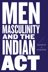 Imagen de portada: Men, Masculinity, and the Indian Act 1st edition 9780774860956