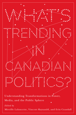 Imagen de portada: What’s Trending in Canadian Politics? 1st edition 9780774861151