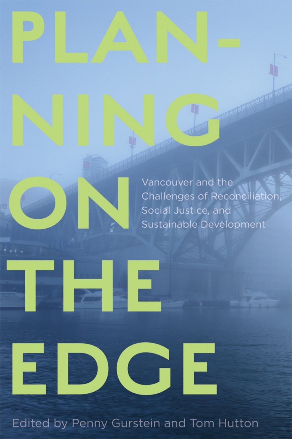 Planning on the Edge Vancouver and the Challenges of Reconciliation, Social Justice, and Sustainable Development 1st Edition