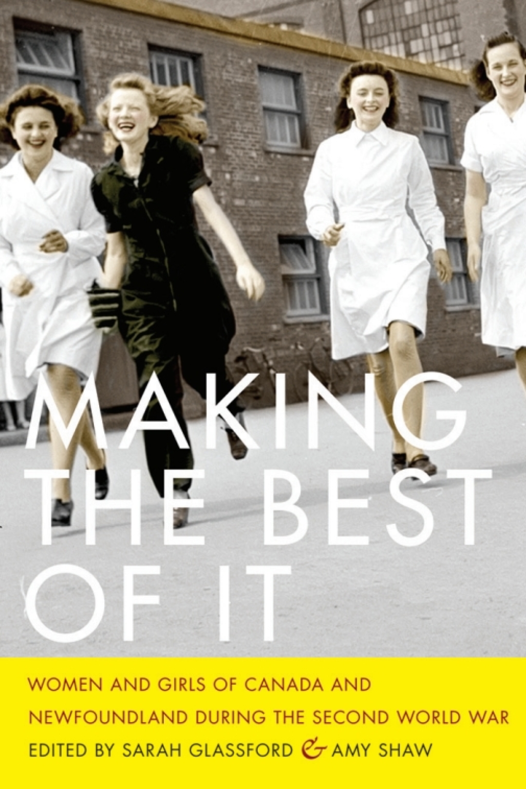 Making the Best of It Women and Girls of Canada and Newfoundland during the Second World War 1st Edition