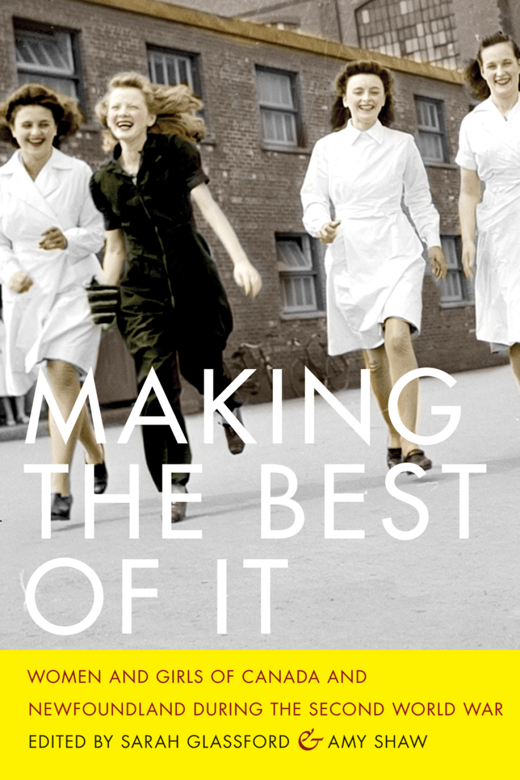 Making the Best of It Women and Girls of Canada and Newfoundland during the Second World War 1st Edition