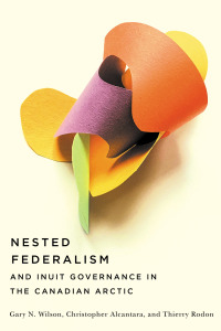 Titelbild: Nested Federalism and Inuit Governance in the Canadian Arctic 1st edition 9780774863070