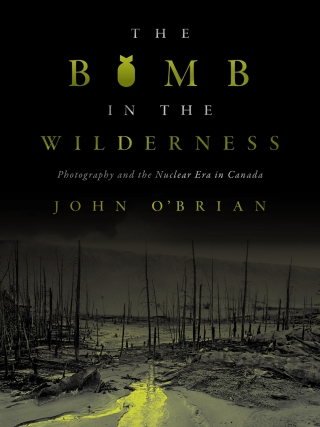 Cover image: The Bomb in the Wilderness 1st edition 9780774863889