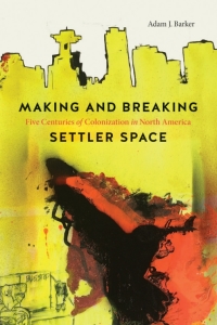 Titelbild: Making and Breaking Settler Space 9780774865401