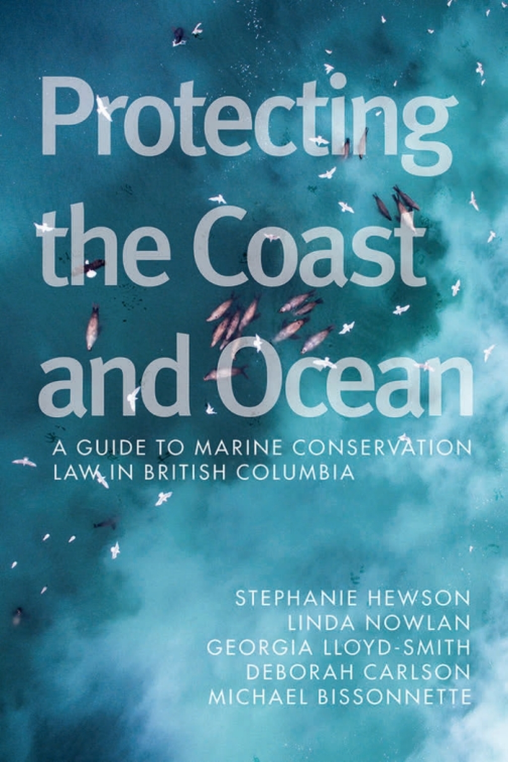 Protecting the Coast and Ocean A Guide to Marine Conservation Law in British Columbia