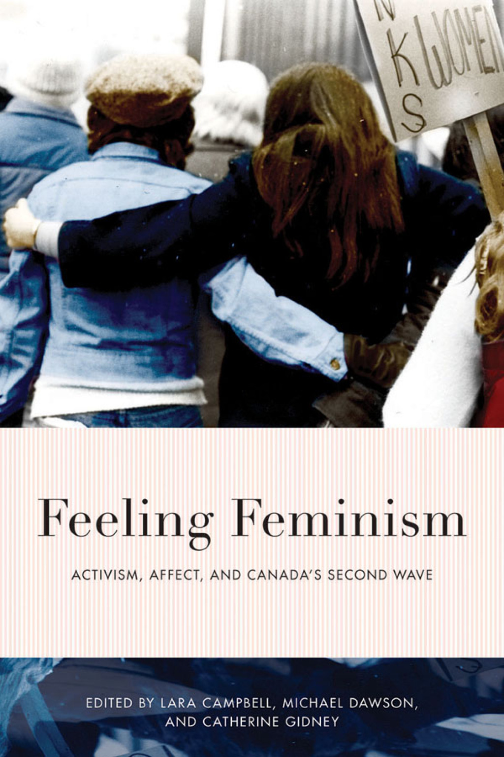 Feeling Feminism Activism, Affect, and Canada’s Second Wave 1st Edition