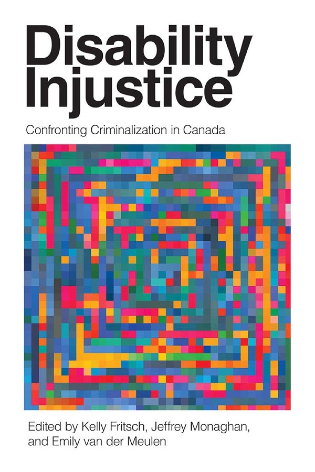 Disability Injustice Confronting Criminalization in Canada 1st Edition
