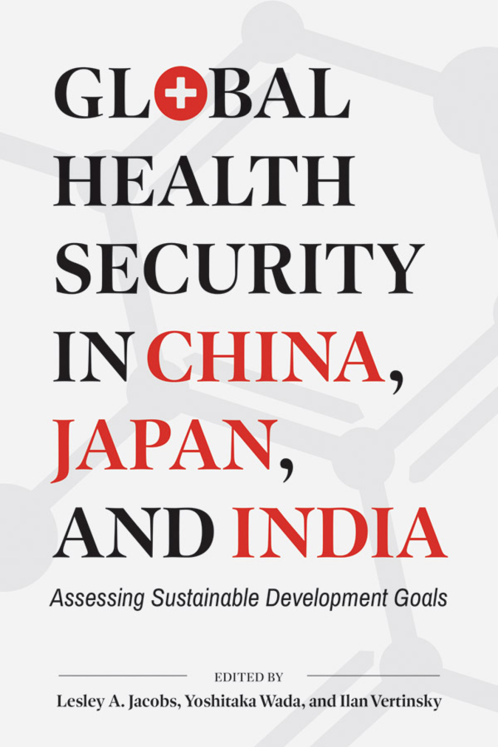 Global Health Security in China, Japan, and India Assessing Sustainable Development Goals 1st Edition