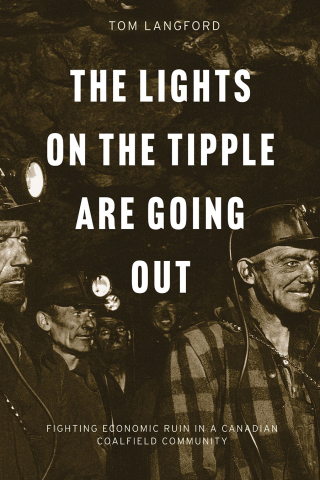 Cover image: The Lights on the Tipple Are Going Out 9780774869287