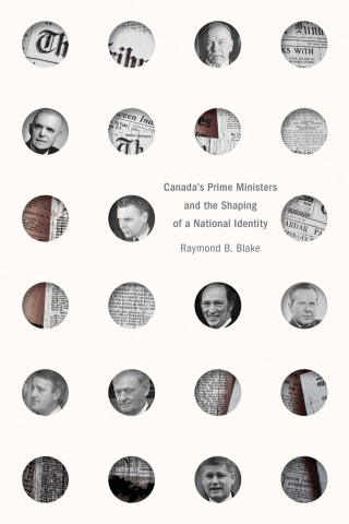 Cover image: Canada’s Prime Ministers and the Shaping of a National Identity 9780774869638