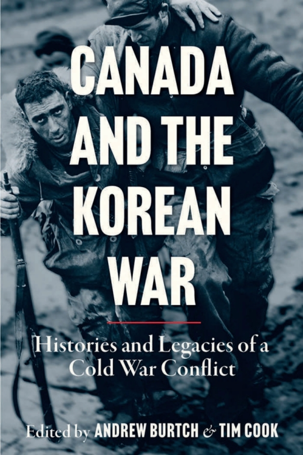 Canada and the Korean War Histories and Legacies of a Cold War Conflict