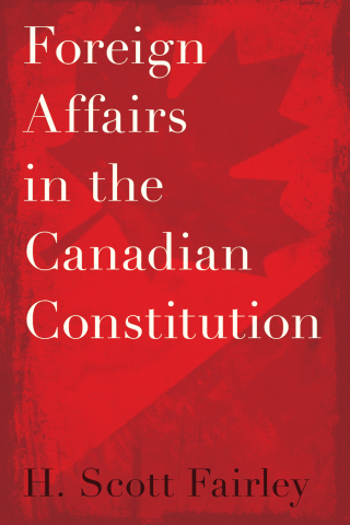 Cover image: Foreign Affairs in the Canadian Constitution 9780774872423