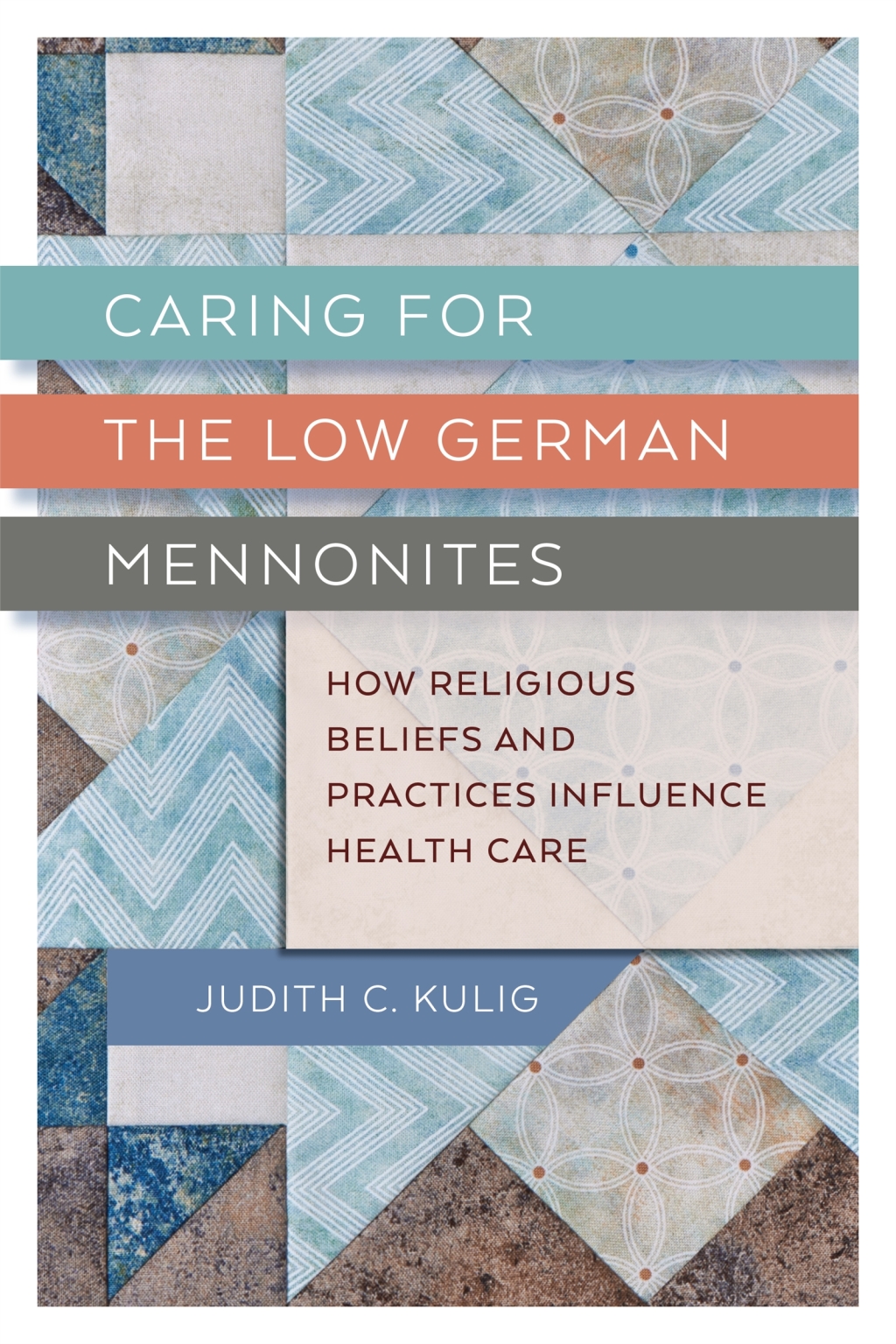 Caring for the Low German Mennonites How Religious Beliefs and Practices Influence Health Care 1st Edition