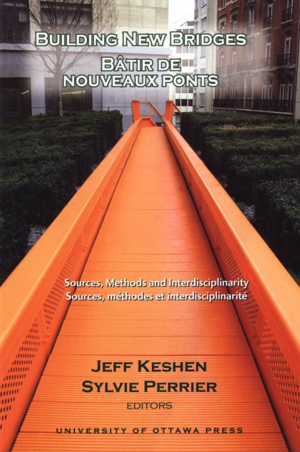 Building New Bridges – Bâtir de nouveaux ponts Sources, Methods and Interdisciplinarity – Sources, méthodes et interdisciplinarité