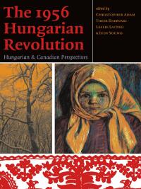 Omslagafbeelding: The 1956 Hungarian Revolution 9780776607054
