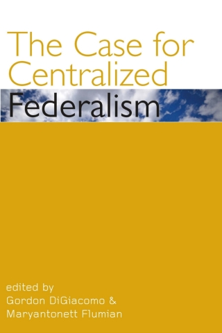 表紙画像: The Case for Centralized Federalism 9780776607443