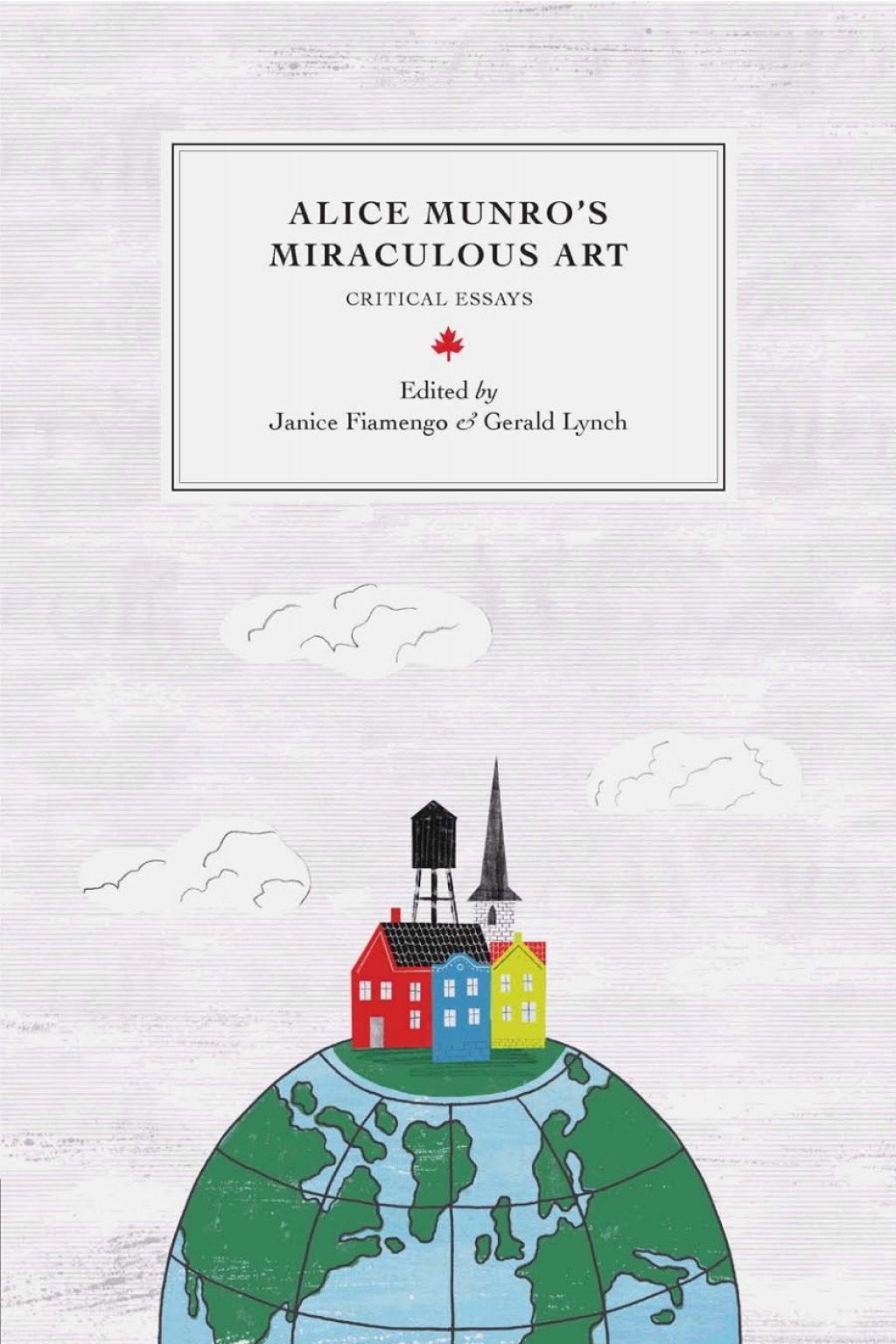 Alice Munro’s Miraculous Art Critical Essays