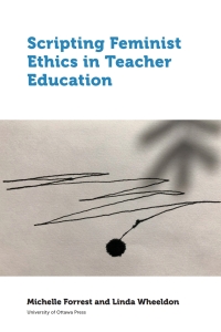 Cover image: Scripting Feminist Ethics in Teacher Education 9782760326033