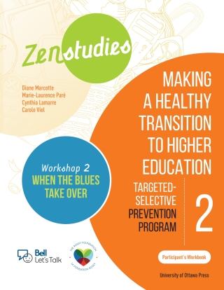 Imagen de portada: Zenstudies 2: Making a Healthy Transition to Higher Education – Workshop 2: When the Blues Take Over – Participant’s Workbook 9780776636917