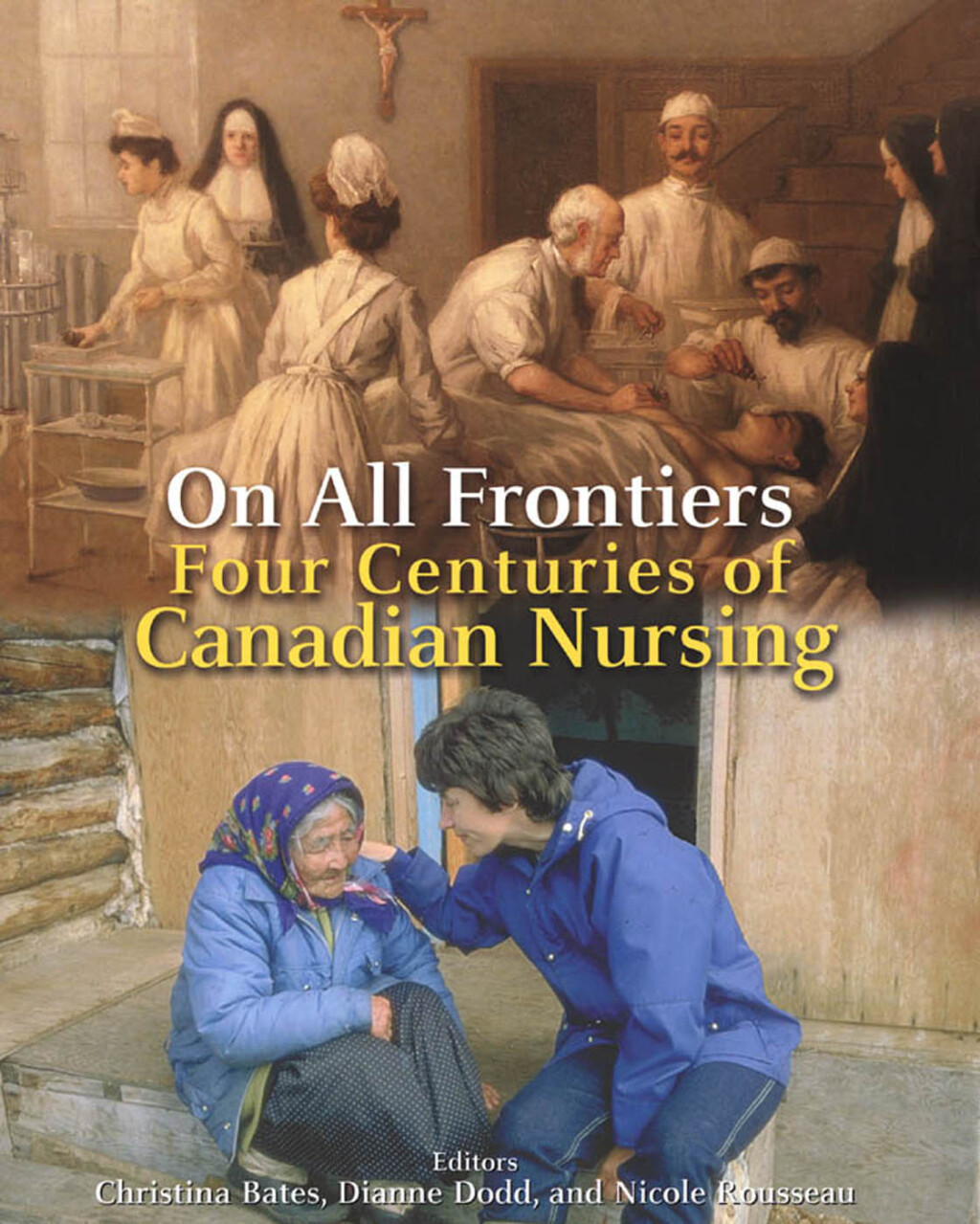 On All Frontiers Four Centuries of Canadian Nursing