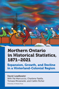 Cover image: Northern Ontario in Historical Statistics, 1871–2021 1st edition 9780776641676