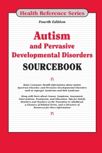 Cover image: Autism and Pervasive Developmental Disorders Sourcebook, 4th Ed. 4th edition 9780780816572