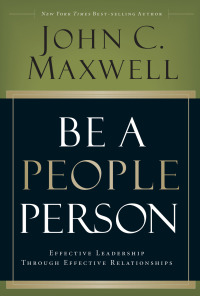 Cover image: Be A People Person: Effective Leadership Through Effective Relationships 1st edition 9780781448437