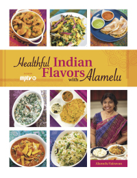 صورة الغلاف: Healthful Indian Flavors with Alamelu 9780781813587