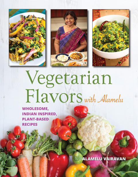 Vegetarian Flavors with Alamelu: Wholesome, Indian Inspired, Plant-Based Recipes - FULL INSTANT DOWNLOAD | PDF DOCX EPUB