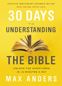 Cover image: 30 Days to Understanding the Bible, 30th Anniversary 9780785216186