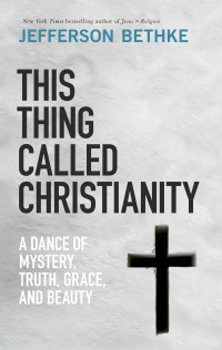 Cover image: This Thing Called Christianity 9780785232704