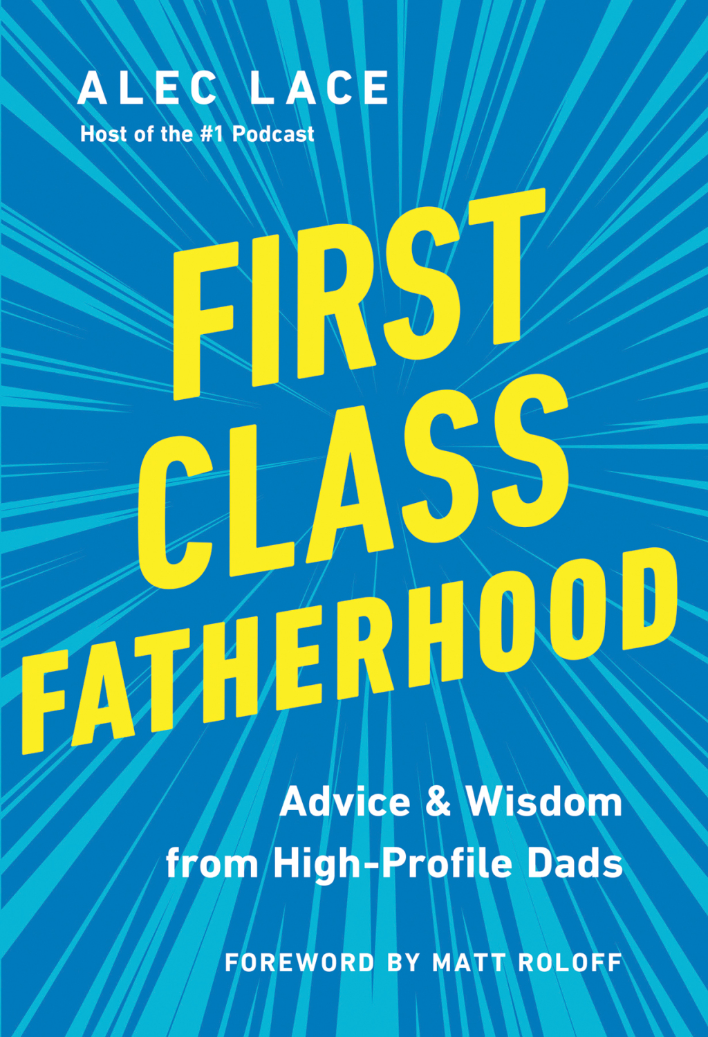 First Class Fatherhood Advice and   Wisdom from High-Profile Dads