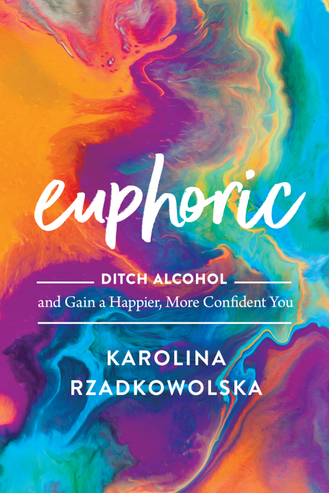 Euphoric : Ditch Alcohol and Gain a Happier, More Confident You - FULL INSTANT DOWNLOAD | PDF DOCX EPUB